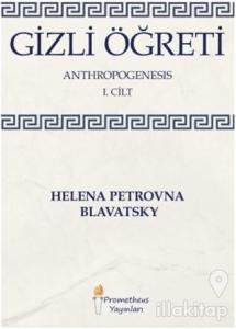 Gizli Öğreti - Anthropogenesis 1. Cilt