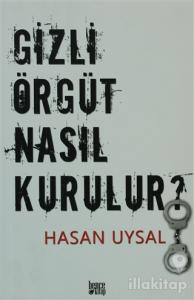 Gizli Örgüt Nasıl Kurulur?