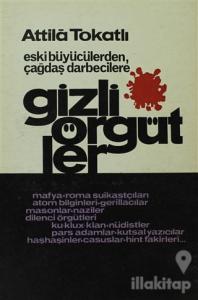 Gizli Örgütler Eski Büyücülerden Çağdaş Darbecilere