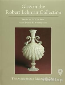 Glass in the Robert Lehman Collection (Ciltli)