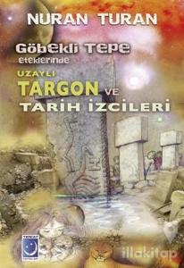 Göbekli Tepe Eteklerinde Uzaylı Targon ve Tarih İzcileri