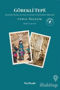 Göbekli Tepe - Kozmik Doğuş, Kutsal Evlilik ve Ölümden Dirilişe