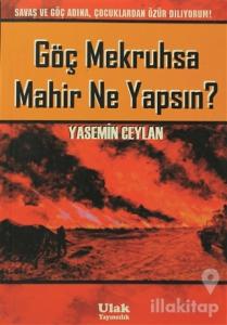 Göç Mekruhsa Mahir Ne Yapsın?