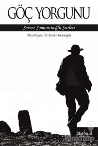 Göç Yorgunu: Servet Somuncuoğlu Şiirleri