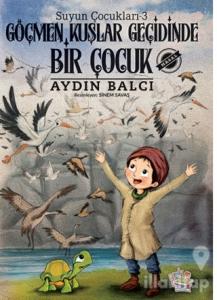 Göçmen Kuşlar Geçidinde Bir Çocuk - Suyun Çocukları 3