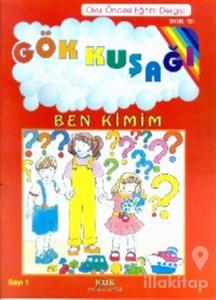 Gökkuşağı Sayı: 1 Ben Kimim Okul Öncesi Eğitim Dergisi
