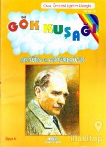 Gökkuşağı Sayı:4 Atatürk ve Atatürkçülük Okul Öncesi Eğitim Dergisi