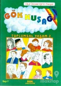 Gökkuşağı Sayı: 7 Toplumsal Yaşam - 2 Okul Öncesi Eğitim Dergisi
