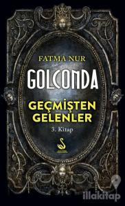 Golconda: Geçmişten Gelenler 3. Kitap