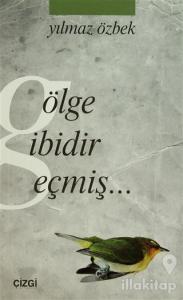 Gölge Gibidir Geçmiş