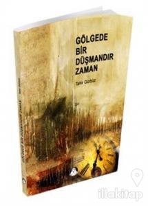Gölgede Bir Düşmandır Zaman