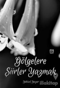 Gölgelere Şiirler Yazmak
