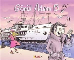 Gönül Adamı 5 - Ah