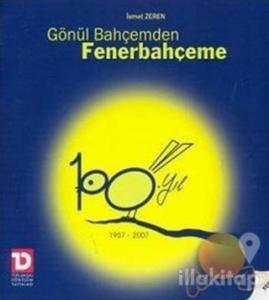 Gönül Bahçemden Fenerbahçeme  100.Yıl 1907-2007