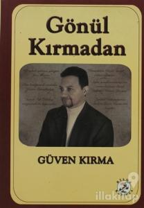 Gönül Kırmadan
