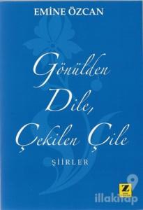Gönülden Dile Çekilen Çile