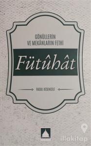 Gönüllerin ve Mekanların Fethi Fütubat