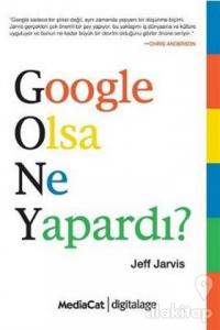 Google Olsa Ne Yapardı?
