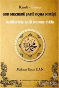 Gor Mezhebe Şafii Fiqha Nimeje : Delilleriyle Şafi Namaz Fıkhı