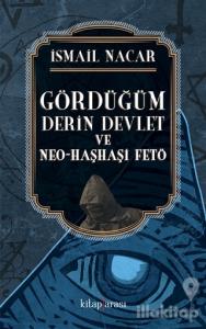 Gördüğüm Derin Devlet ve Neo Haşhaşi FETÖ
