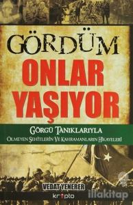 Gördüm Onlar Yaşıyor