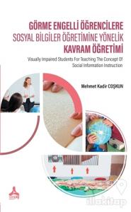 Görme Engelli Öğrencilere Sosyal Bilgiler Öğretimine Yönelik Kavram Öğretimi