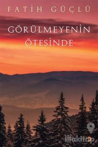 Görülmeyenin Ötesinde