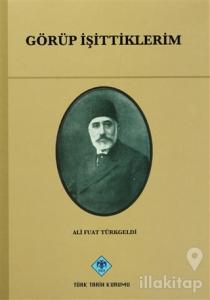 Görüp İşittiklerim (Ciltli)