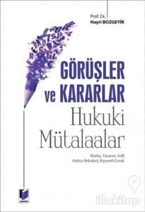 Görüşler ve Kararlar - Hukuki Mütalaalar