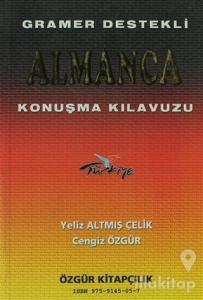 Gramer Destekli Almanca Konuşma Kılavuzu
