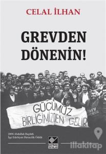 Grevden Dönenin!