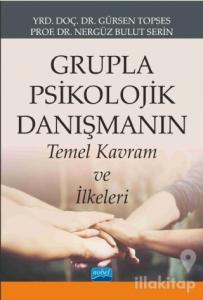 Grupla Psikolojik Danışmanın Temel Kavram ve İlkeleri