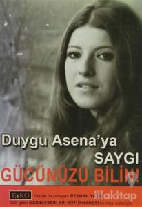 Gücünüzü Bilin! Duygu Asena'ya Saygı