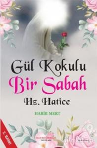 Gül Kokulu Bir Sabah Hz. Hatice