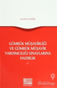 Gümrük Müşavirliği ve Gümrük Müşavir Yardımcılığı Sınavlarına Hazırlık