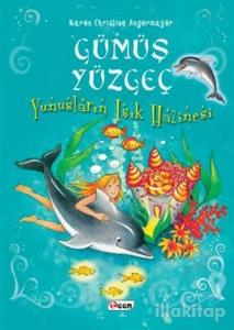 Gümüş Yüzgeç - Yunusların Işık Hazinesi (Ciltli)