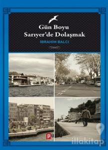 Gün Boyu Sarıyer'de Dolaşmak