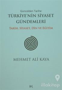 Güncelden Tarihe Türkiye'nin Siyaset Gündemleri