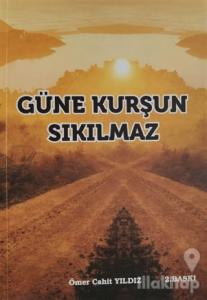 Güne Kurşun Sıkılmaz