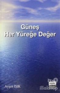Güneş Her Yüreğe Değer