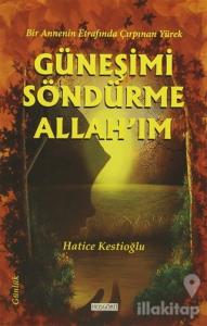 Güneşimi Söndürme Allah'ım