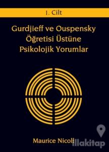 Gurdjieff ve Ouspensky Öğretisi Üstüne Psikolojik Yorumlar 1. Cilt