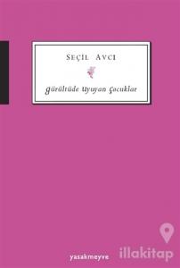 Gürültüde Uyuyan Çocuklar