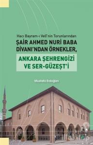 Hacı Bayram-ı Veli'nin Torunlarından Şair Ahmed Nuri Baba Divanı'ndan Örnekler