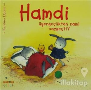 Hamdi Üşengeçlikten Nasıl Vazgeçti?