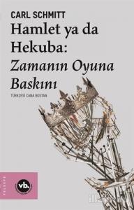 Hamlet ya da Hekuba: Zamanın Oyuna Baskını