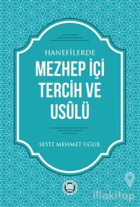 Hanefilerde Mezhep İçi Tercih ve Usulü