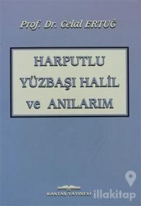 Harputlu Yüzbaşı Halil ve Anılarım