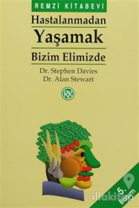 Hastalanmadan Yaşamak Bizim Elimizde