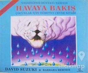 Havaya Bakış Çocuklar İçin Öğretici Çevre Kitabı Yaşadığınız Dünyayı Tanıyın